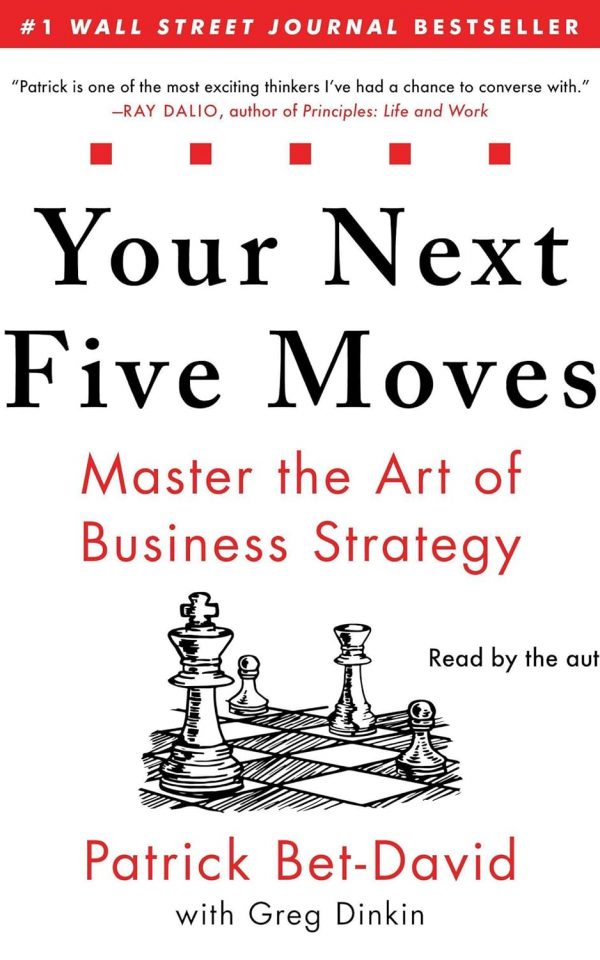 Your Next Five Moves: Master the Art of Business Strategy