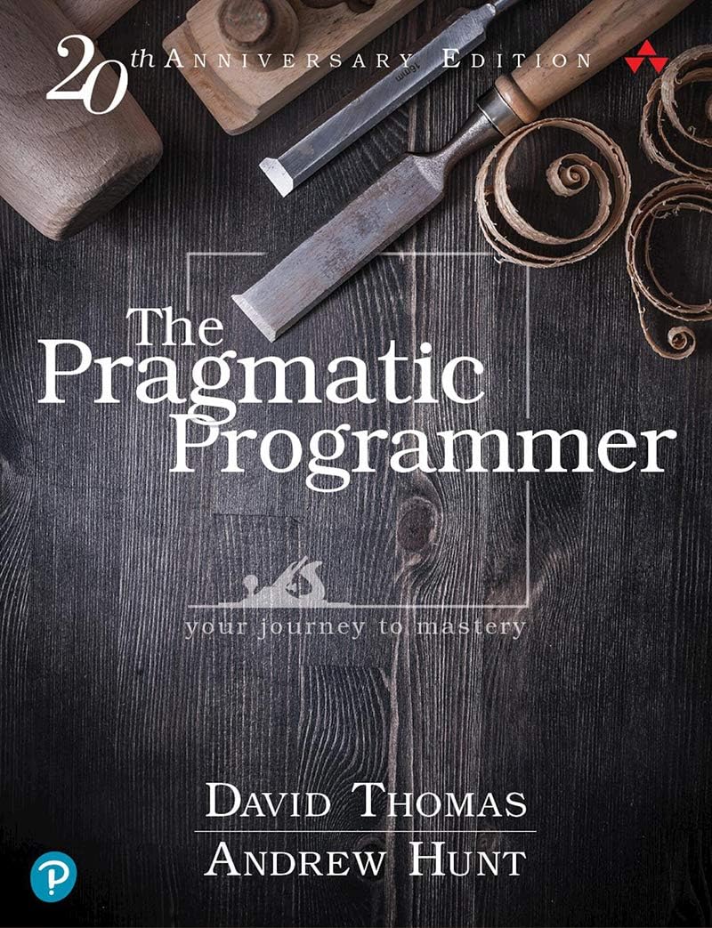 The Pragmatic Programmer: Your Journey To Mastery, 20th Anniversary Edition